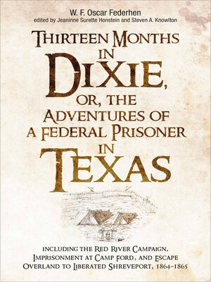 cover image of Thirteen Months in Dixie, or, the Adventures of a Federal Prisoner in Texas